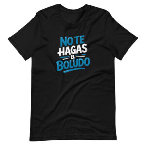 No te hagas el boludo t-shirt