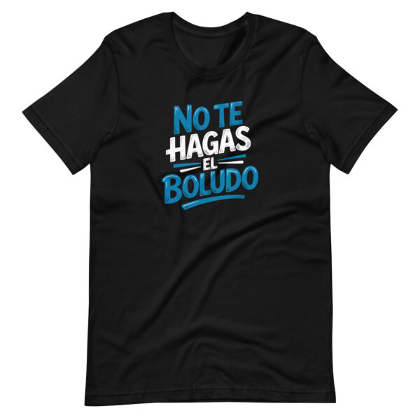 No te hagas el boludo t-shirt