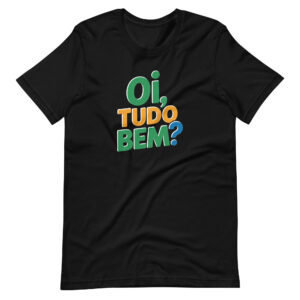 Oi, Tudo bem t-shirt