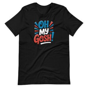 Oh my Gosh T-shirt